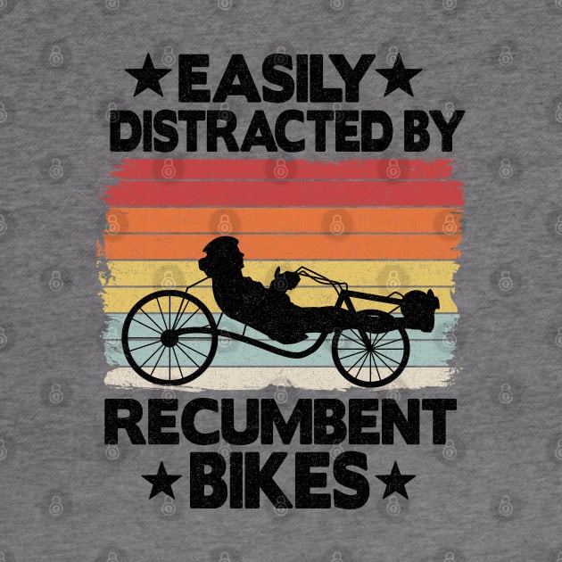 Easily Distracted By Recumbent Bikes Funny Recumbent Bike by Kuehni